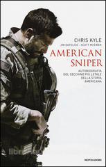 Kyle Chris; McEwan Scott; De Felice Jim American sniper. Autobiografia del cecchino più letale della storia americana